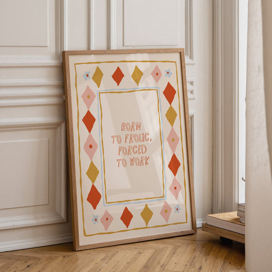 Born to Frolic Quote Print