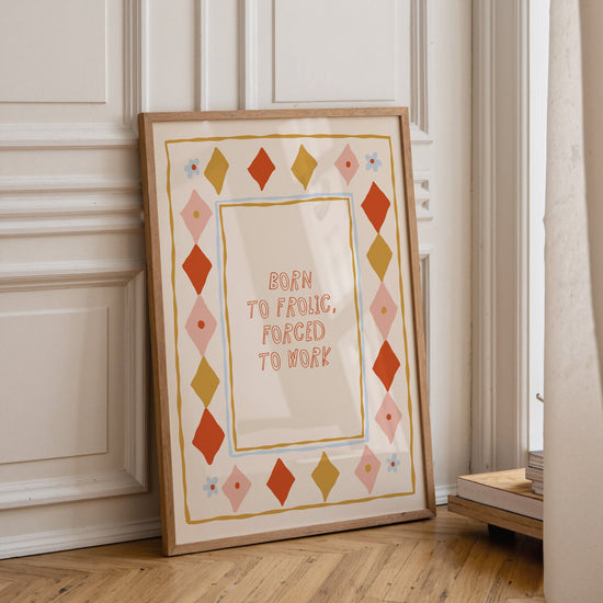 Born To Frolic quote print featuring colourful typography and playful design