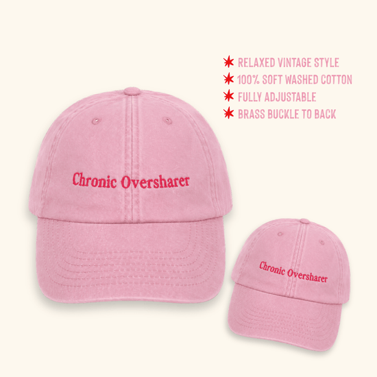 Chronic Oversharer cap featuring premium embroidered lettering on soft washed cotton