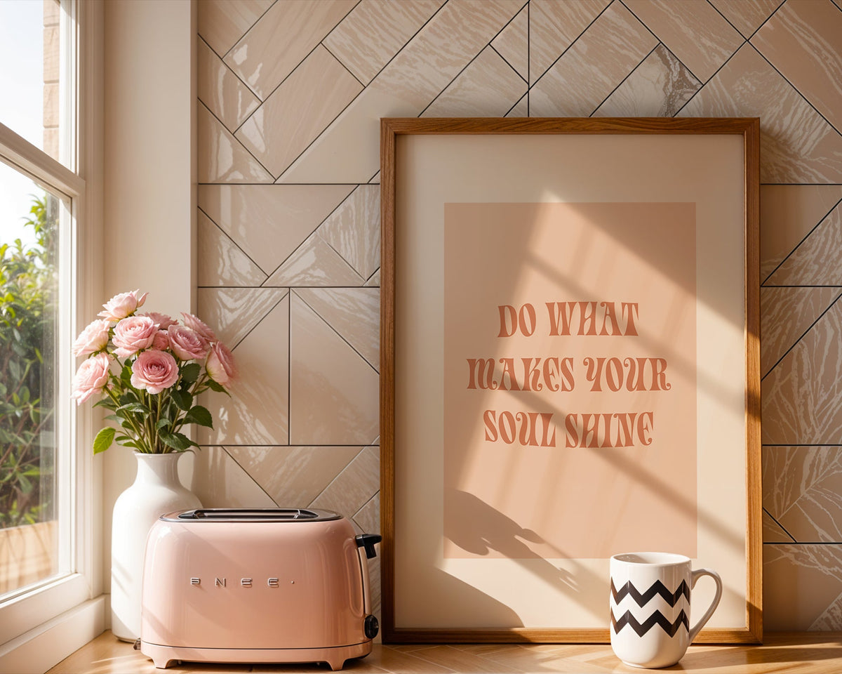 Do What Makes Your Soul Shine Print