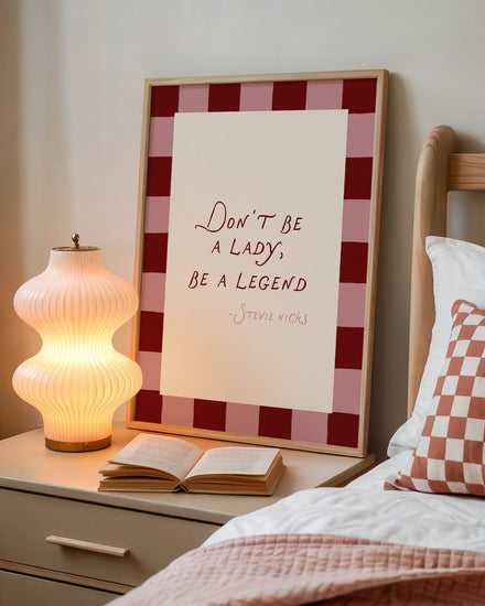 Don't Be A Lady, Be A Legend Print