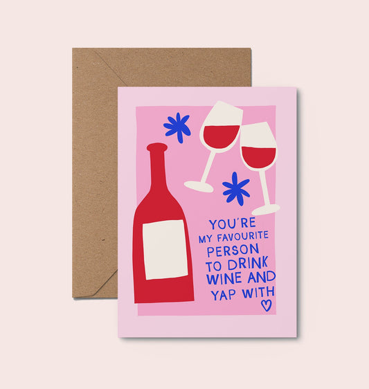 Favourite Person To Drink Wine And Yap With Galentines Card