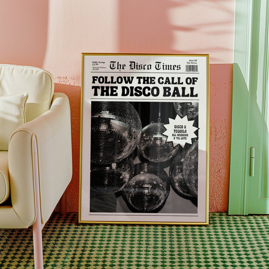 Follow The Call of The Disco Ball Print