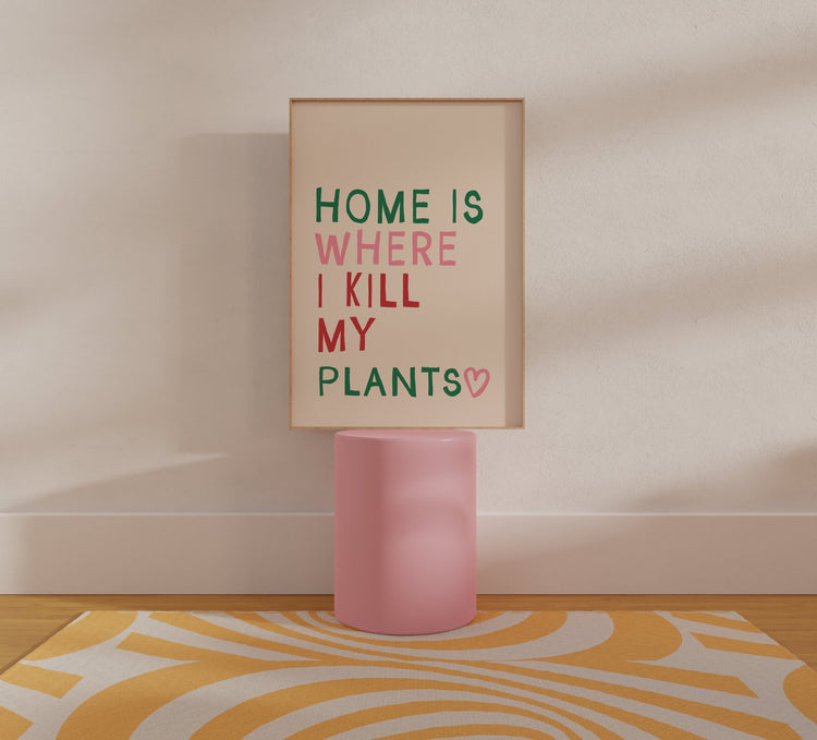 Home is Where I Kill My Plants