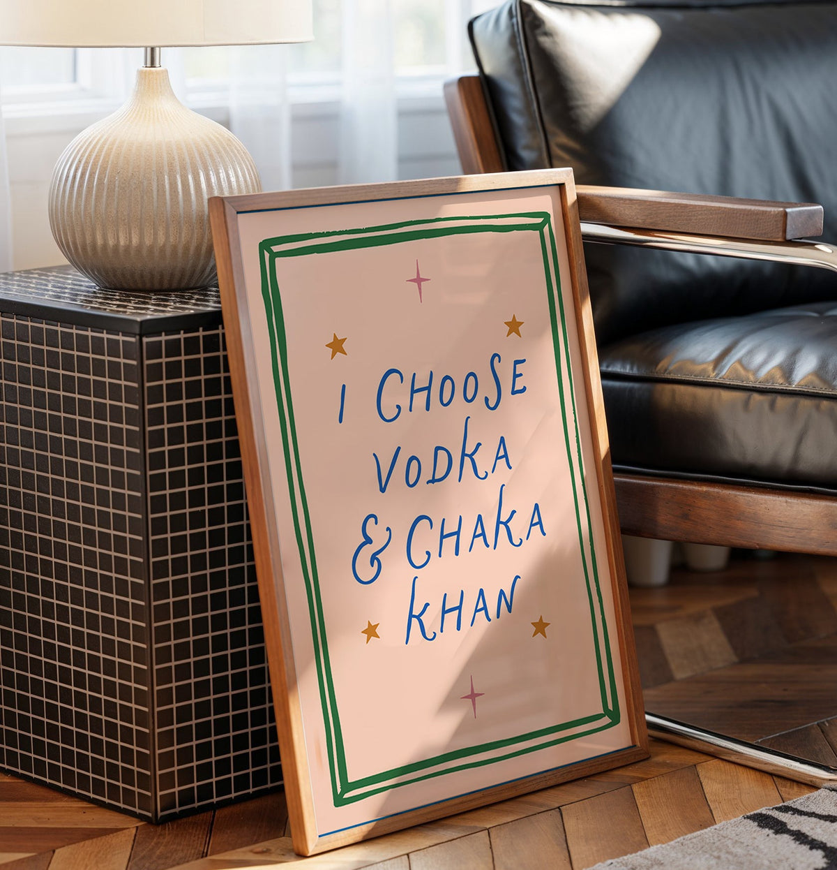 I Choose Vodka & Chaka Print