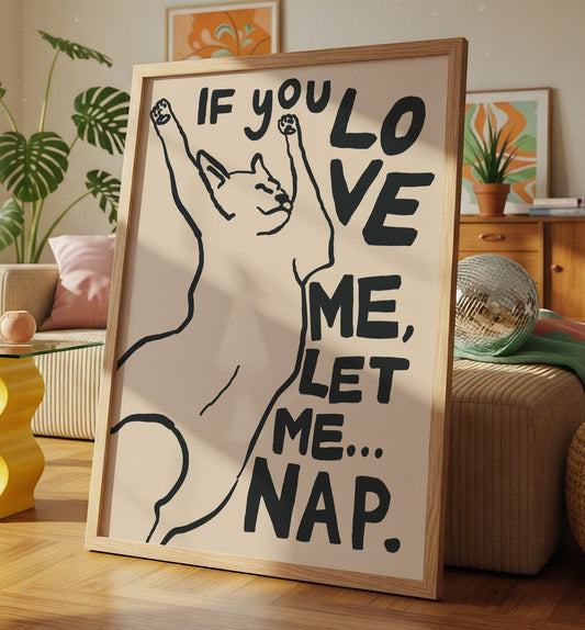 If You Love Me Let me Nap Bedroom Print