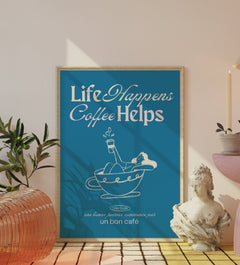 Life Happens Coffee Helps Kitchen Print