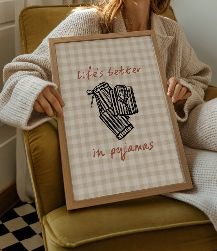 Life's Better in Pyjamas Bedroom Print