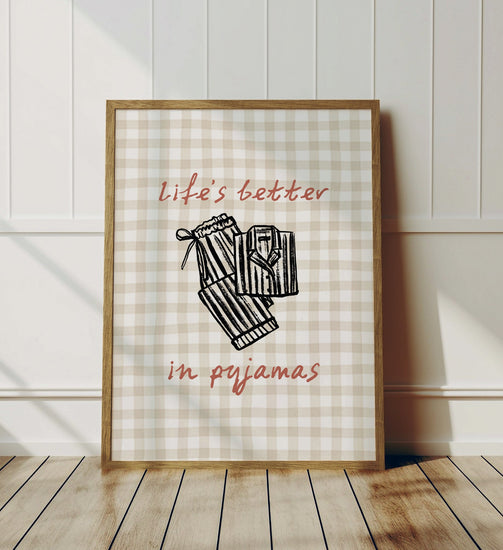Life's Better in Pyjamas Bedroom Print