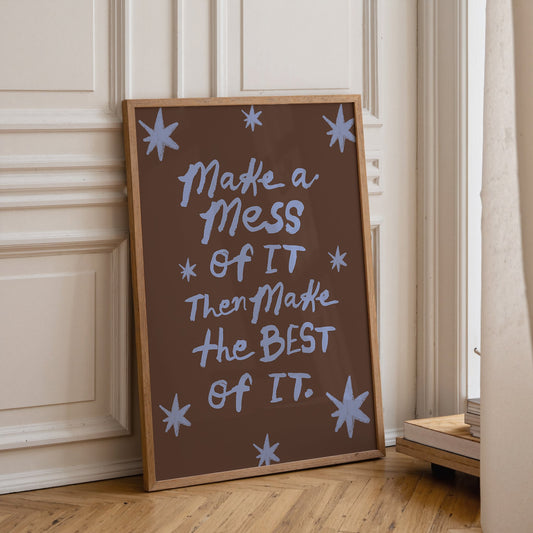 Make A Mess of It Print