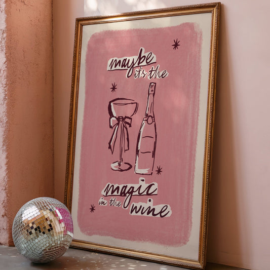 Maybe It's the Magic in the Wine Print