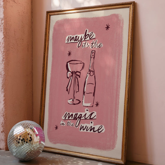 Maybe It's the Magic in the Wine Print