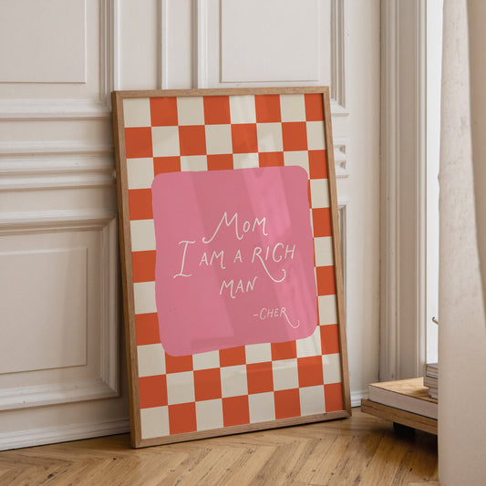 Mom I am a Rich Man Quote Print