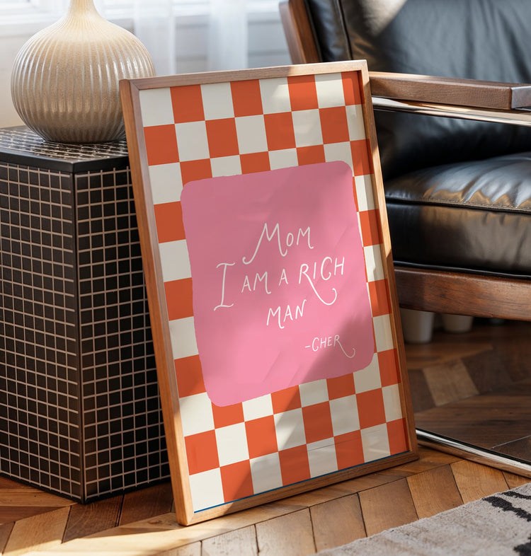 Mom I am a Rich Man Quote Print