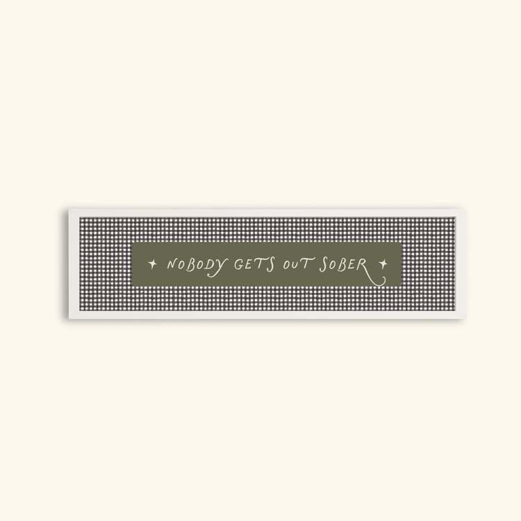 Nobody Gets Out Sober panoramic framed print featuring bold typography and music-inspired design