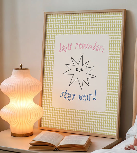 Stay Weird Print