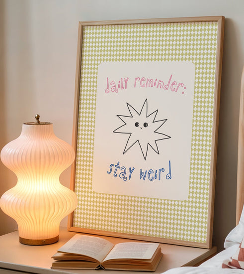 Stay Weird Print modern typography wall art on premium matte paper
