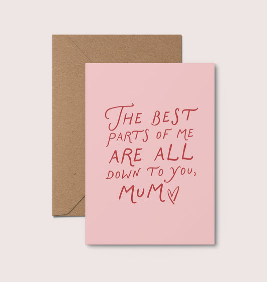 Heartfelt Mother's Day greeting card featuring the text 'The best parts of me are all down to you Mum' in a modern black font on a premium matte white background by Moonshine Prints
