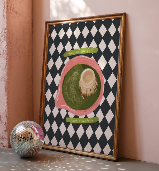 When All Else Fails, Have a Matcha Print
