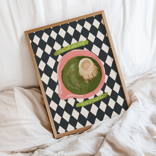 When All Else Fails, Have a Matcha Print