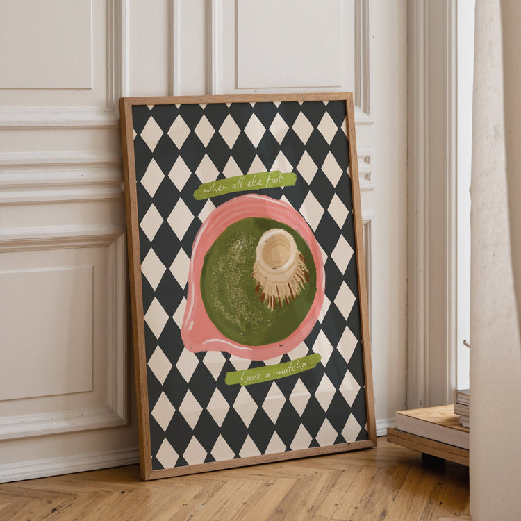 When All Else Fails, Have a Matcha Print