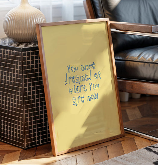 Where You Are Now Positive Quote Print