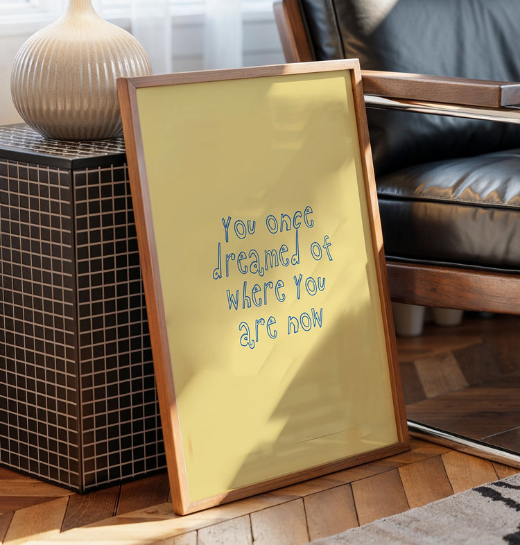Where You Are Now Positive Quote Print