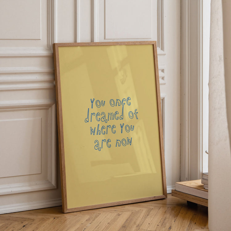 Where You Are Now Positive Quote Print
