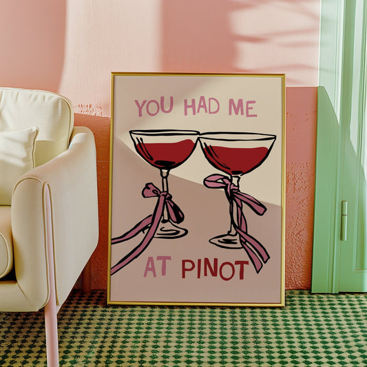 You Had Me At Pinot Print