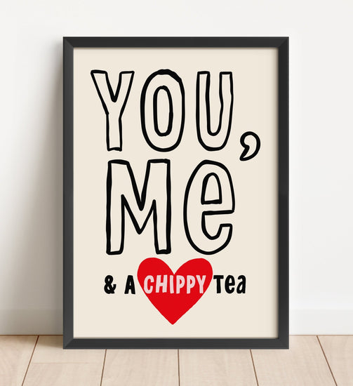 You, Me, Chippy Tea Kitchen Print