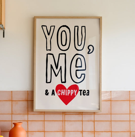 You, Me, Chippy Tea Kitchen Print