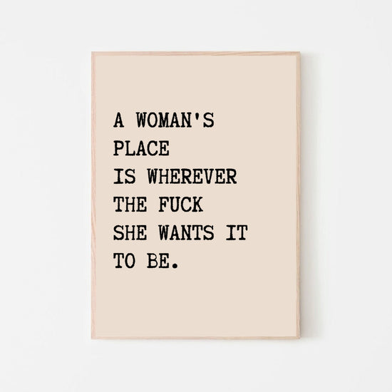 A Woman's Place Print -  Strong Woman Wall Quote Print