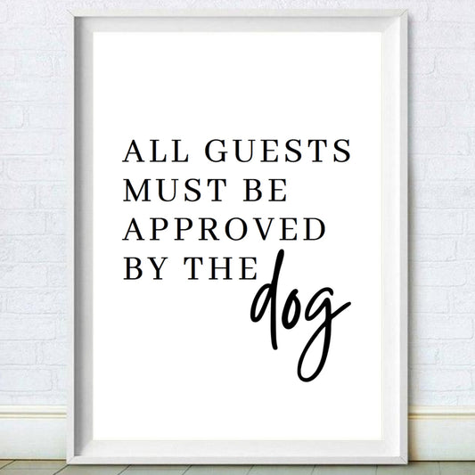 All Guests Must Be Approved By The Dog - Funny Dog Poster 