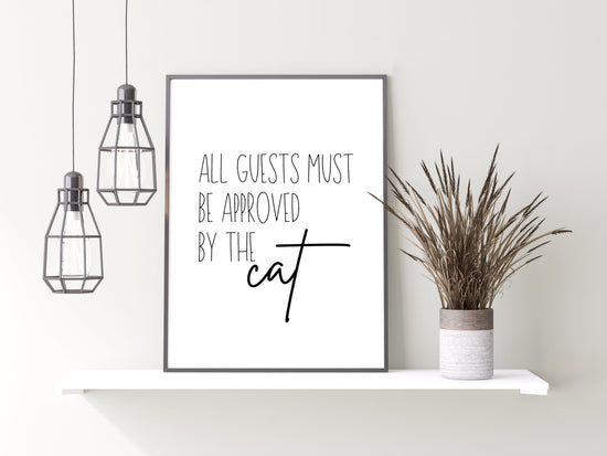 All Guests Must be Approved by the Cat - Funny Cat Print