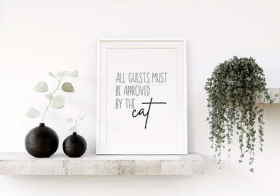 All Guests Must be Approved by the Cat - Funny Cat Wall Print