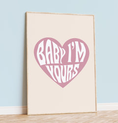 Baby I'm Yours Wall Poster