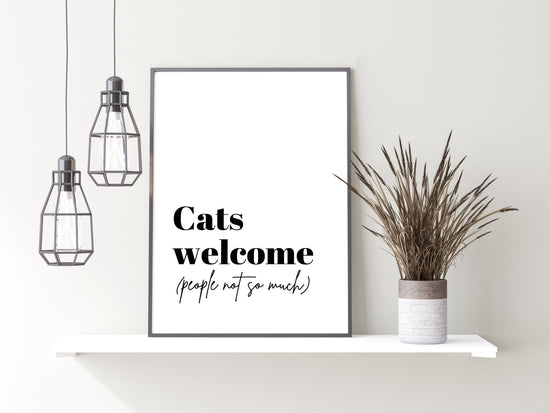 Cats Welcome (People Not So Much) Funny Cat Print