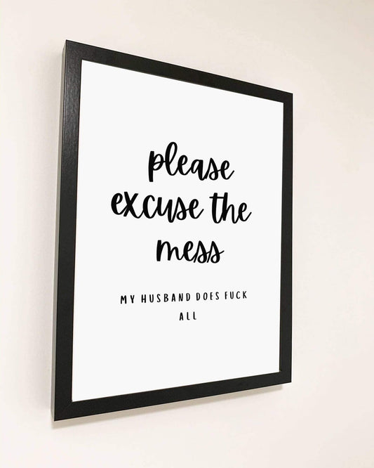 Custom Please Excuse The Mess Print