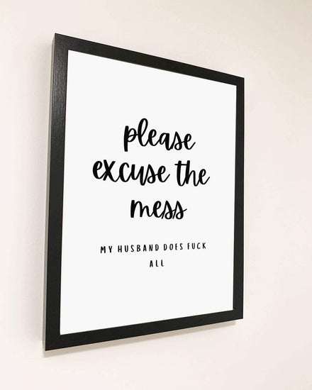 Custom Please Excuse The Mess Print