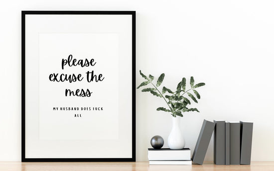 Custom Please Excuse The Mess Wall Quote