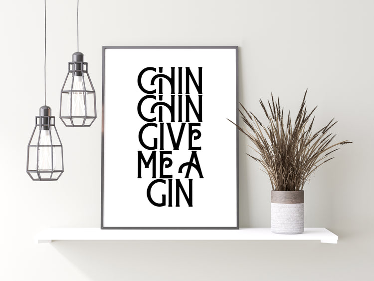 Chin Chin Give Me A Gin Print