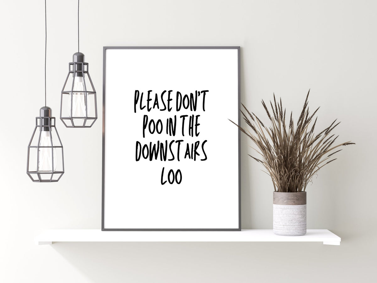 Don't Poo In Downstairs Loo Downstairs Toilet Poster