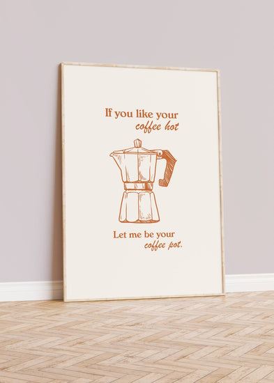 If You Like Your Coffee Hot Wall Art
