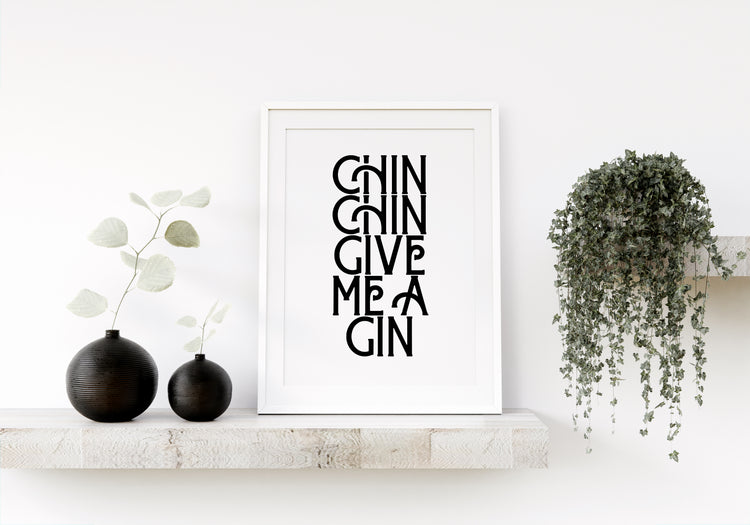 Chin Chin Give Me A Gin Print