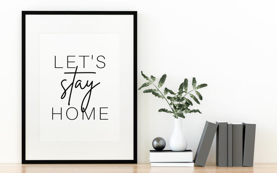 Let's Stay Home Black and White Poster