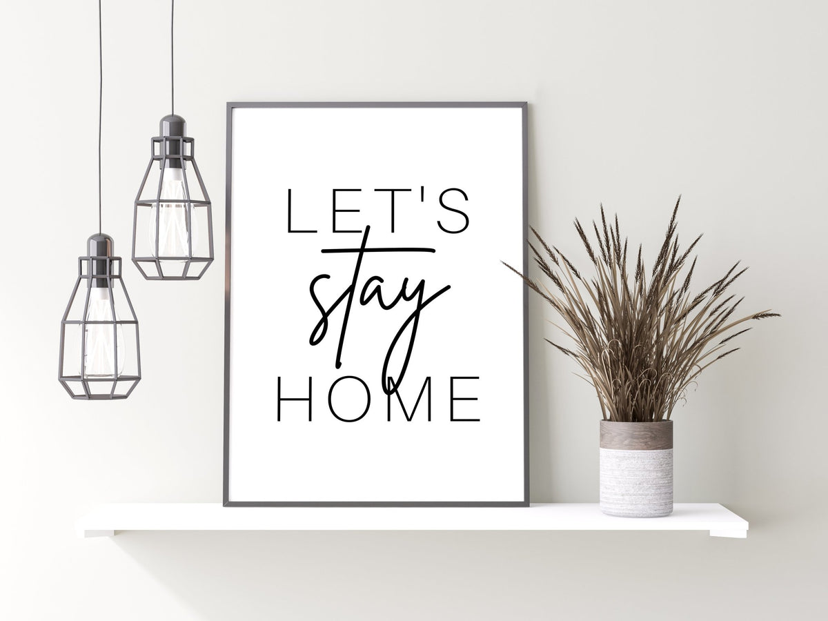 Let's Stay Home Black and White Print 