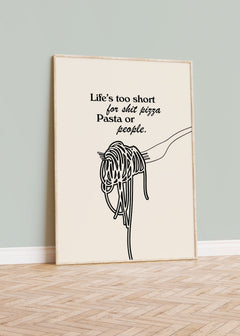 Life's Too Short For Sh*t Pizza, Pasta or People. Funny Kitchen Print