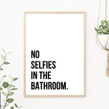 No Selfies in the Bathroom Funny Print