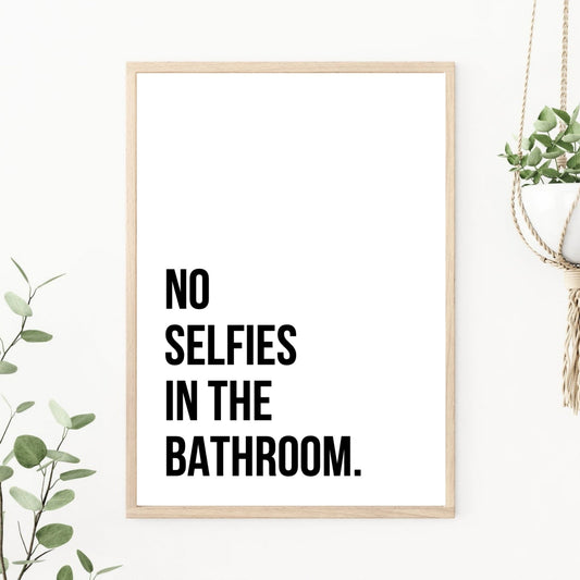 No Selfies in the Bathroom Funny Print