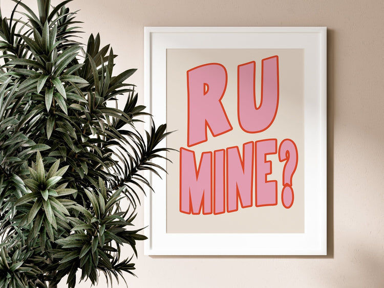 R U Mine Maximalist Poster